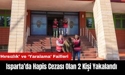 Isparta’da Hapis Cezası Olan 2 Kişi Yakalandı