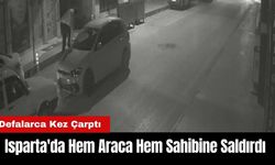 Isparta'da Hem Araca Hem Sahibine Saldırdı