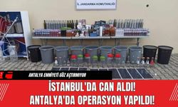 İstanbul'da Can Aldı! Antalya'da Operasyon Yapıldı!