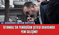 İstanbul'da Yenidoğan Çetesi Davasında Yeni Gelişme!