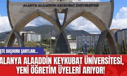 Alanya Alaaddin Keykubat Üniversitesi, Yeni Öğretim Üyeleri Arıyor! İşte başvuru şartları...