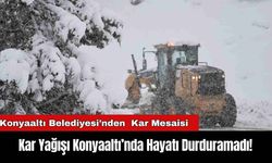 Kar Yağışı Konyaaltı’nda Hayatı Durduramadı!