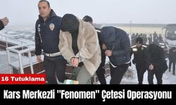 Kars Merkezli "Fenomen" Çetesi Operasyonu: 16 Tutuklama