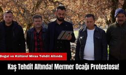 Kaş Tehdit Altında! Mermer Ocağı Protestosu!