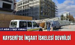 Kayseri'de İnşaat İskelesi Devrildi: 1'i Ağır 3 İşçi Yaralı