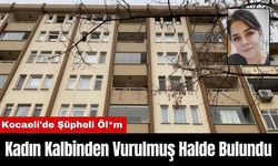 Kocaeli'de Şüpheli Öl*m: Kadın Kalbinden Vurulmuş Halde Bulundu