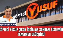 Köfteci Yusuf Çıkan İddialar Sonrası Sistemini Tamamen Değiştirdi