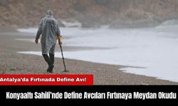 Antalya’da Fırtınalı Havada Define Avı!