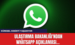 Ulaştırma Bakanlığı'ndan WhatsApp açıklaması... Küresel Kesinti Yaşanıyor