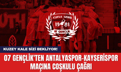 07 Gençlik'ten Antalyaspor - Kayserispor maçına Coşkulu Çağrı: Kuzey Kale Sizi Bekliyor!