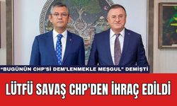 Lütfü Savaş CHP'den İhraç Edildi