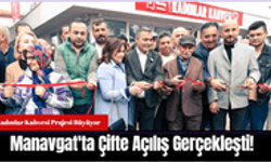 Manavgat'ta Çifte Açılış Gerçekleşti!