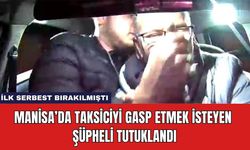 Manisa’da Taksiciyi Gasp Etmek İsteyen Şüpheli Tutuklandı