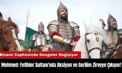 Mehmed: Fetihler Sultanı'nda Aksiyon ve Gerilim Zirveye Çıkıyor!