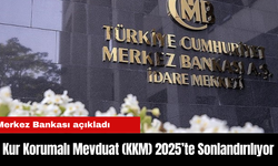 Son Dakika: Kur Korumalı Mevduat (KKM) 2025’te Sonlandırılıyor