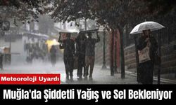 Meteoroloji Uyardı: Muğla'da Şiddetli Yağış ve Sel Bekleniyor