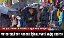 Meteoroloji'den Akdeniz ve Diğer Bölgeler İçin Kuvvetli Yağış Uyarısı!