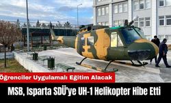 MSB Isparta SDÜ'ye UH-1 Helikopter Hibe Etti