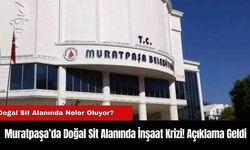 Muratpaşa’da Doğal Sit Alanında İnşaat Krizi! Açıklama Geldi