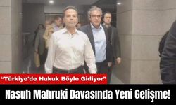 Nasuh Mahruki Davasında Yeni Gelişme!