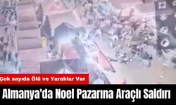 Almanya'da Noel Pazarına Araçlı Saldırı: Ölü ve Yaralılar Var