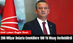 Özgür Özel: "200 Milyar Dolarla Emeklilere 100 Yıl Maaş Verilebilirdi"