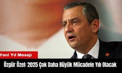 Özgür Özel'den Yeni Yıl Mesajı: 2025 Çok Daha Büyük Mücadele Yılı Olacak