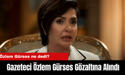 Gazeteci Özlem Gürses Gözaltına Alındı