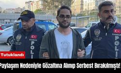 Paylaşım Nedeniyle Gözaltına Alınıp Serbest Bırakılmıştı! Tutuklandı