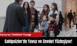 Sahipsizler'de Yavuz ve Cevdet Yüzleşiyor!