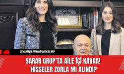 Sarar Grup’ta Aile İçi Kavga! Hisseler Zorla Mı Alındı?