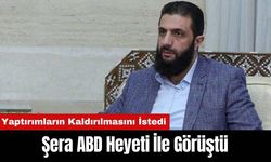 Şera ABD ile Görüşmesinde Heyetten Yaptırımların Kaldırılmasını İstedi