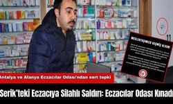 Serik’teki Eczacıya Silahlı Saldırı: Eczacılar Odası Kınadı