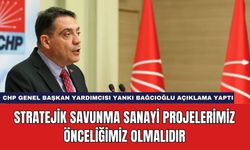 Stratejik Savunma Sanayi Projelerimiz Önceliğimiz Olmalıdır