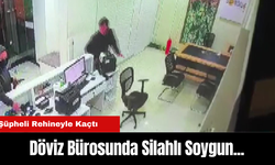 Döviz Bürosunda Silahlı Soygun...Şüpheli Rehineyle Kaçtı