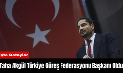 Taha Akgül Türkiye Güreş Federasyonu Başkanı Oldu