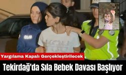 Tekirdağ'da Sıla Bebek Davası Başlıyor