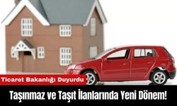 Ticaret Bakanlığı Duyurdu: Taşınmaz ve Taşıt İlanlarında Yeni Dönem!