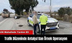 Trafik Düzeninde Antalya’dan Örnek Operasyon