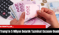 Temyiz Mahkemesi, Trump’ın 5 Milyon Dolarlık Tazminat Cezasını Onadı