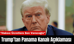 Trump’tan Panama Kanalı Açıklaması: “Haksız Ücretlere Son Vereceğiz”