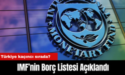 IMF’nin Borç Listesi Açıklandı: Türkiye kaçıncı sırada?