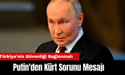 Putin'den Kürt Sorunu Mesajı: Türkiye'nin Güvenliği Sağlanmalı