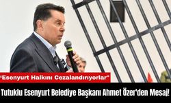 Tutuklu Esenyurt Belediye Başkanı Ahmet Özer'den Mesaj!