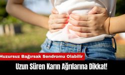 Uzun Süren Karın Ağrılarına Dikkat! Huzursuz Bağırsak Sendromu Olabilir