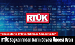 RTÜK Başkanı’ndan Narin Güran Davası Öncesi Uyarı