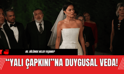 “Yalı Çapkını”na Duygusal Veda!