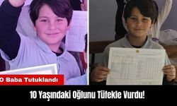 10 Yaşındaki Oğlunu Tüfekle Vurdu! O Baba Tutuklandı