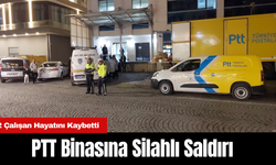 PTT Binasına Silahlı Saldırı: 2 Çalışan Hayatını Kaybetti