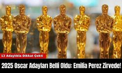 2025 Oscar Adayları Belli Oldu: Emilia Perez Zirvede!